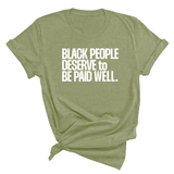 Black People Deserve to Be Paid Well Unisex Tee-T-Shirt-The Original God Ain't Petty But I Am