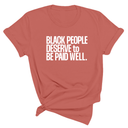 Black People Deserve to Be Paid Well Unisex Tee-T-Shirt-The Original God Ain't Petty But I Am