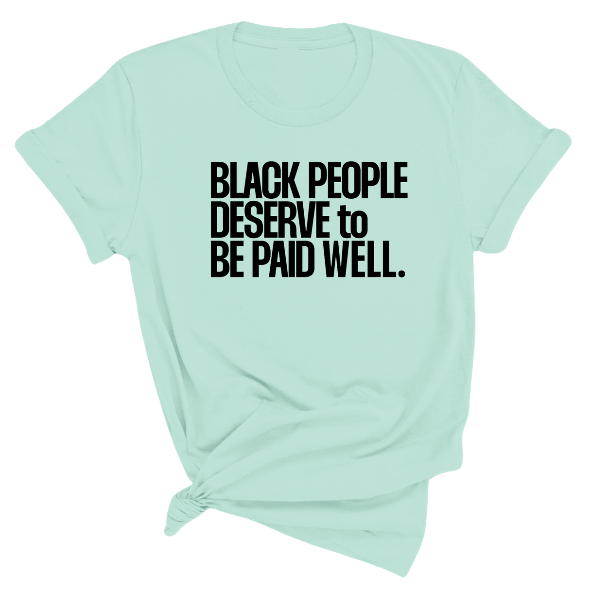 Black People Deserve to Be Paid Well Unisex Tee-T-Shirt-The Original God Ain't Petty But I Am