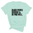 Black People Deserve to Be Paid Well Unisex Tee-T-Shirt-The Original God Ain't Petty But I Am