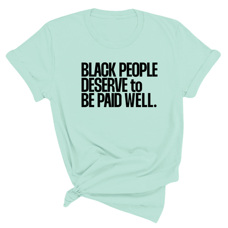 Black People Deserve to Be Paid Well Unisex Tee-T-Shirt-The Original God Ain't Petty But I Am