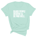 Black People Deserve to Be Paid Well Unisex Tee-T-Shirt-The Original God Ain't Petty But I Am