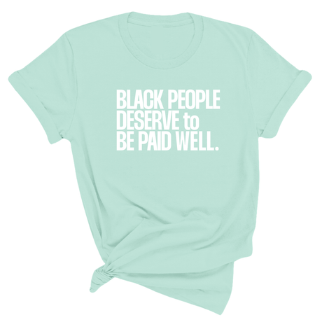 Black People Deserve to Be Paid Well Unisex Tee-T-Shirt-The Original God Ain't Petty But I Am