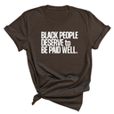 Black People Deserve to Be Paid Well Unisex Tee-T-Shirt-The Original God Ain't Petty But I Am
