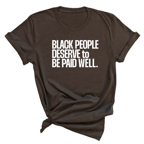 Black People Deserve to Be Paid Well Unisex Tee-T-Shirt-The Original God Ain't Petty But I Am