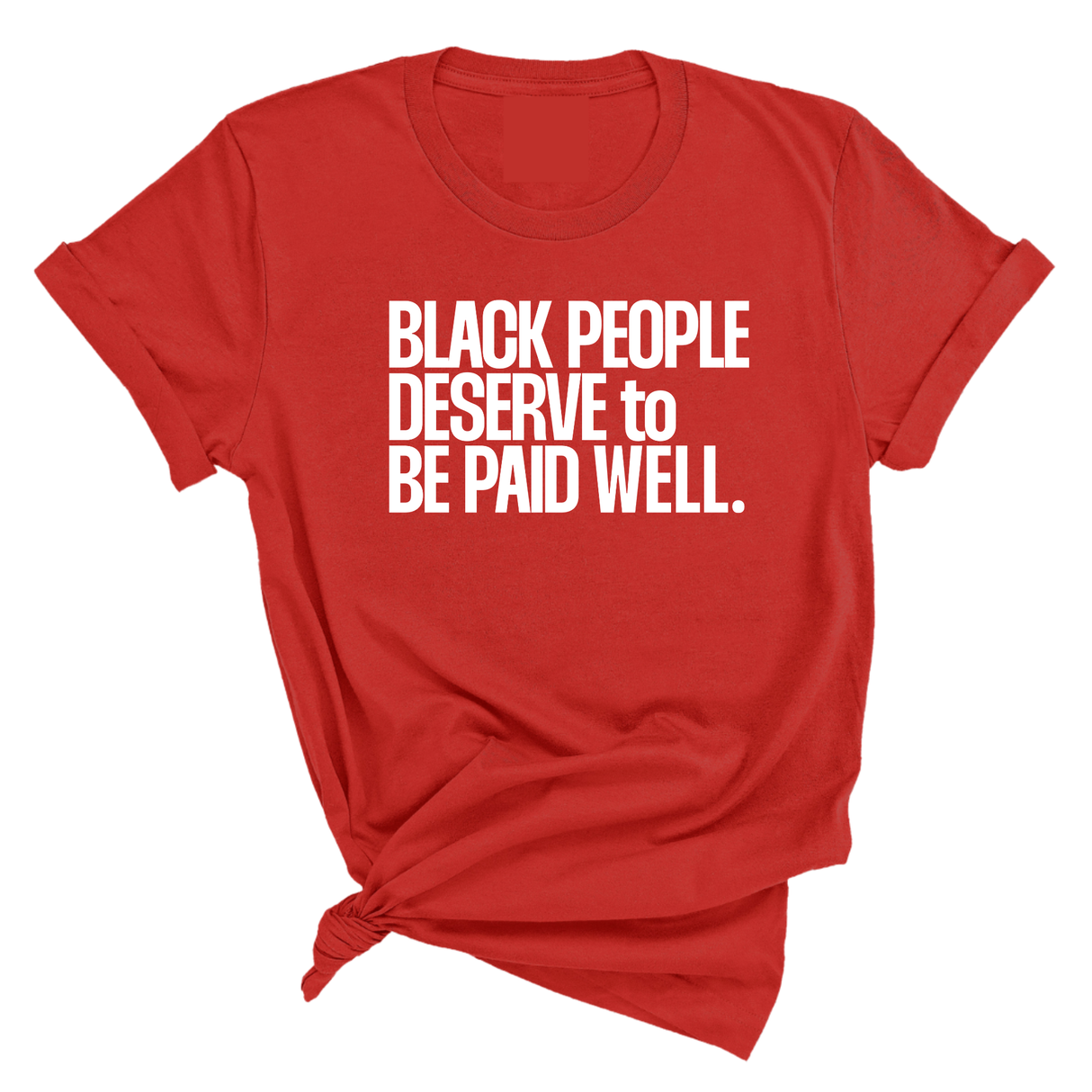 Black People Deserve to Be Paid Well Unisex Tee-T-Shirt-The Original God Ain't Petty But I Am