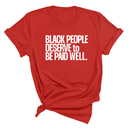 Black People Deserve to Be Paid Well Unisex Tee-T-Shirt-The Original God Ain't Petty But I Am