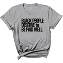 Black People Deserve to Be Paid Well Unisex Tee-T-Shirt-The Original God Ain't Petty But I Am