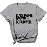 Black People Deserve to Be Paid Well Unisex Tee-T-Shirt-The Original God Ain't Petty But I Am