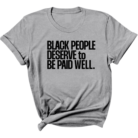 Black People Deserve to Be Paid Well Unisex Tee-T-Shirt-The Original God Ain't Petty But I Am