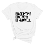Black People Deserve to Be Paid Well Unisex Tee-T-Shirt-The Original God Ain't Petty But I Am