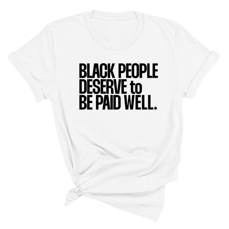 Black People Deserve to Be Paid Well Unisex Tee-T-Shirt-The Original God Ain't Petty But I Am