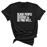 Black People Deserve to Be Paid Well Unisex Tee-T-Shirt-The Original God Ain't Petty But I Am