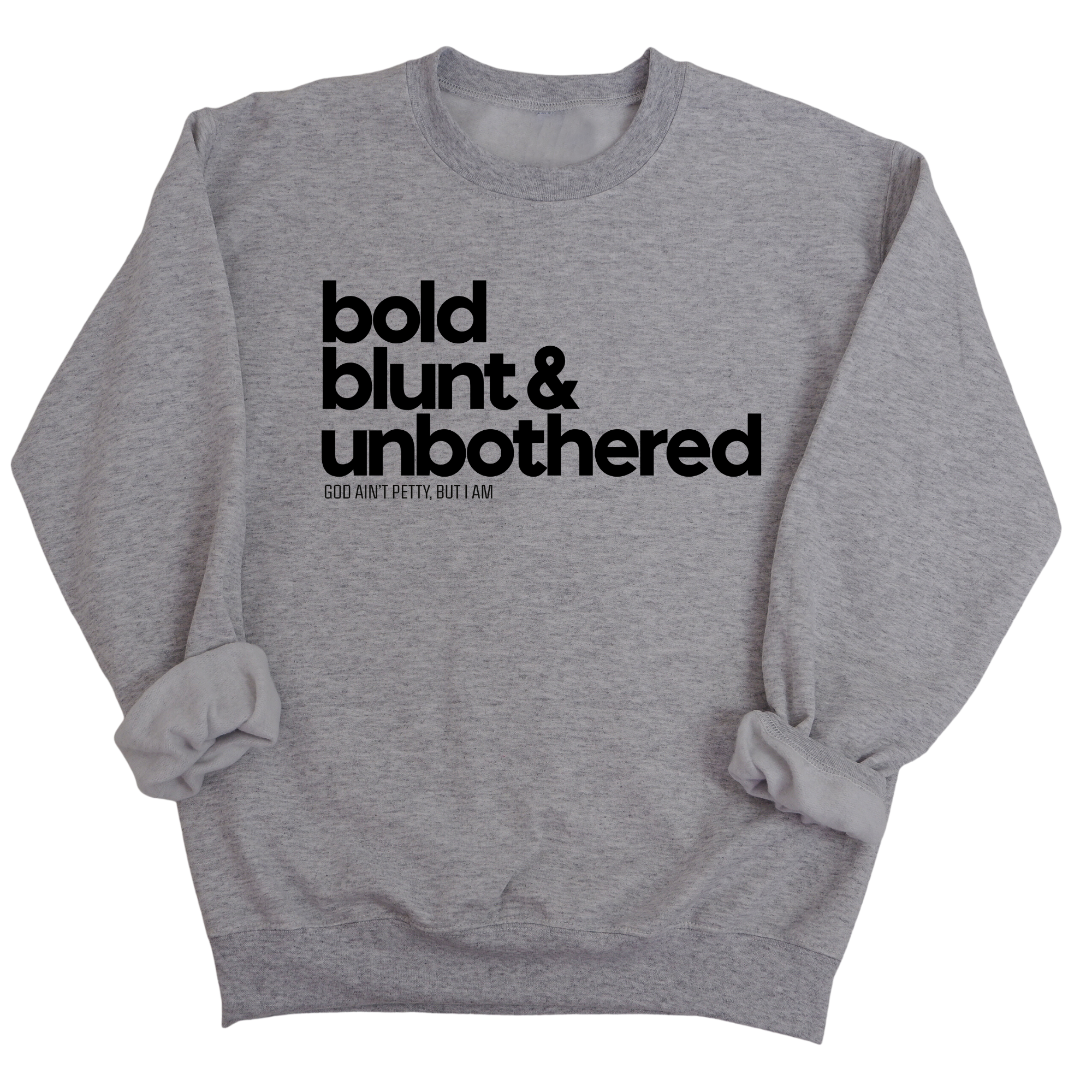 Bold Blunt & Unbothered Unisex Sweatshirt-Sweatshirt-The Original God Ain't Petty But I Am