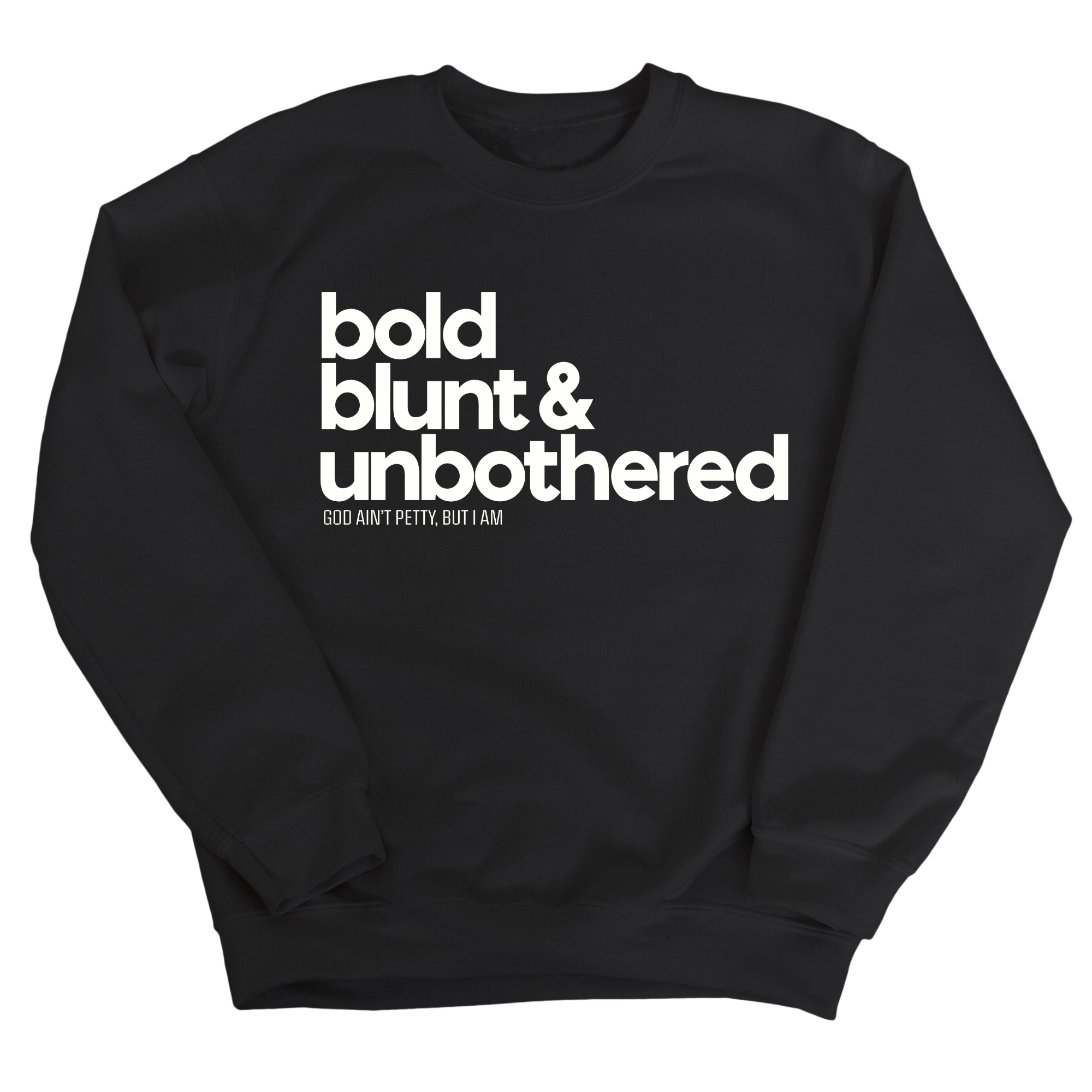 Bold Blunt & Unbothered Unisex Sweatshirt-Sweatshirt-The Original God Ain't Petty But I Am