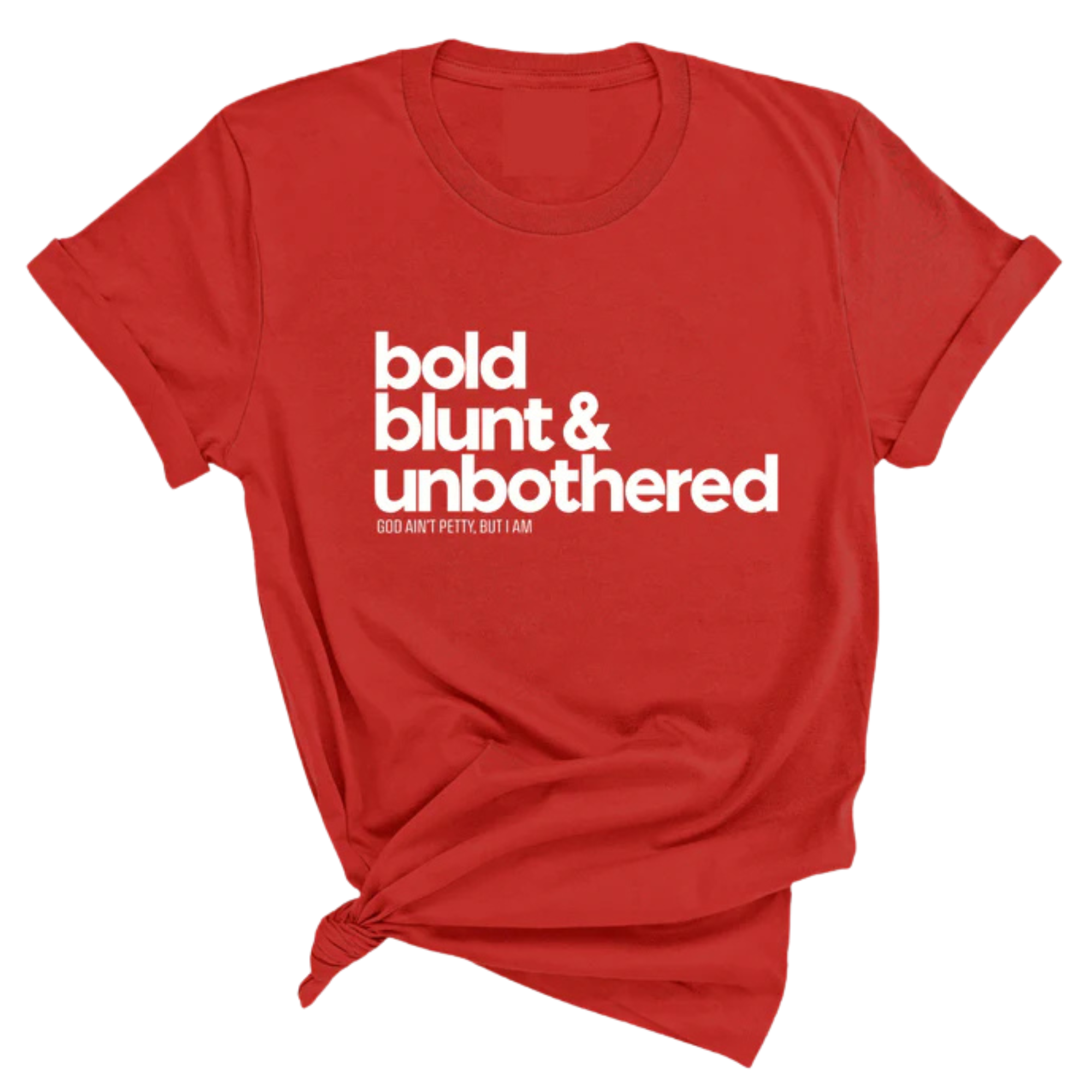 Bold Blunt & Unbothered Unisex Tee-T-Shirt-The Original God Ain't Petty But I Am