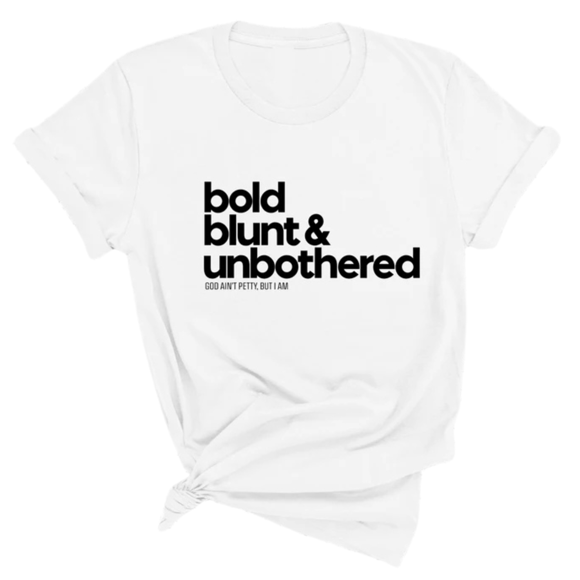 Bold Blunt & Unbothered Unisex Tee-T-Shirt-The Original God Ain't Petty But I Am