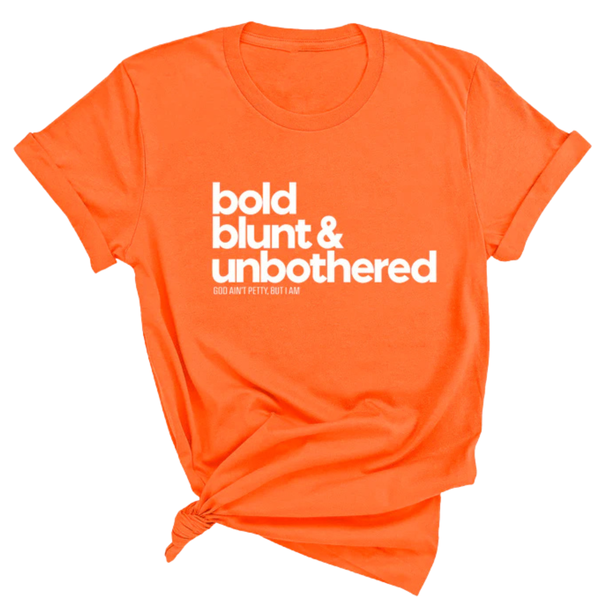 Bold Blunt & Unbothered Unisex Tee-T-Shirt-The Original God Ain't Petty But I Am