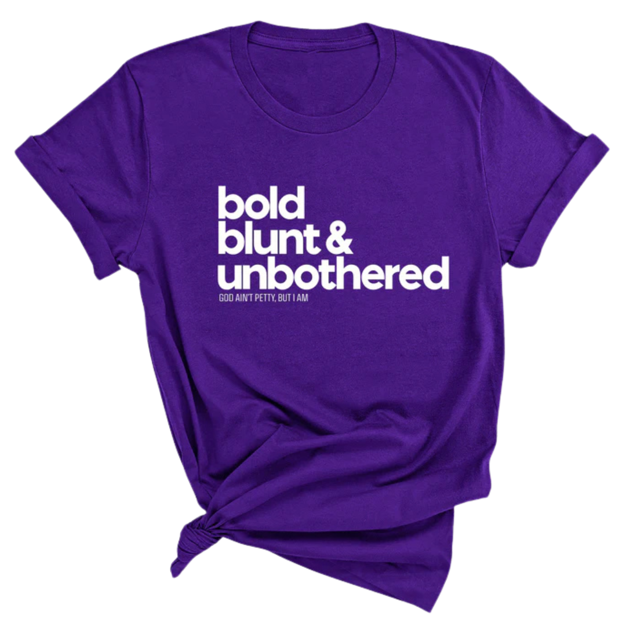 Bold Blunt & Unbothered Unisex Tee-T-Shirt-The Original God Ain't Petty But I Am