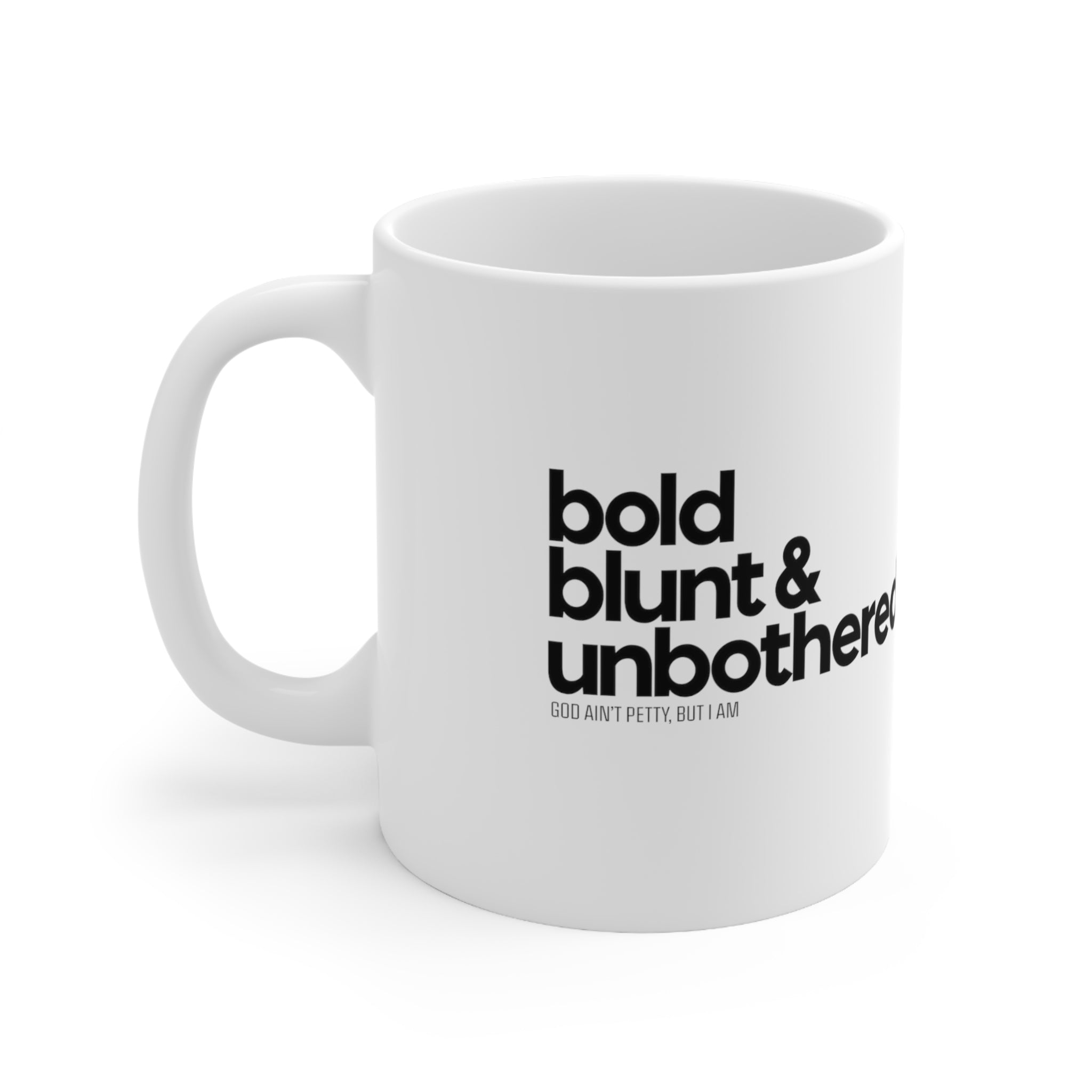 Bold Blunt & Unbothered Mug 11oz (White/Black)-Mug-The Original God Ain't Petty But I Am