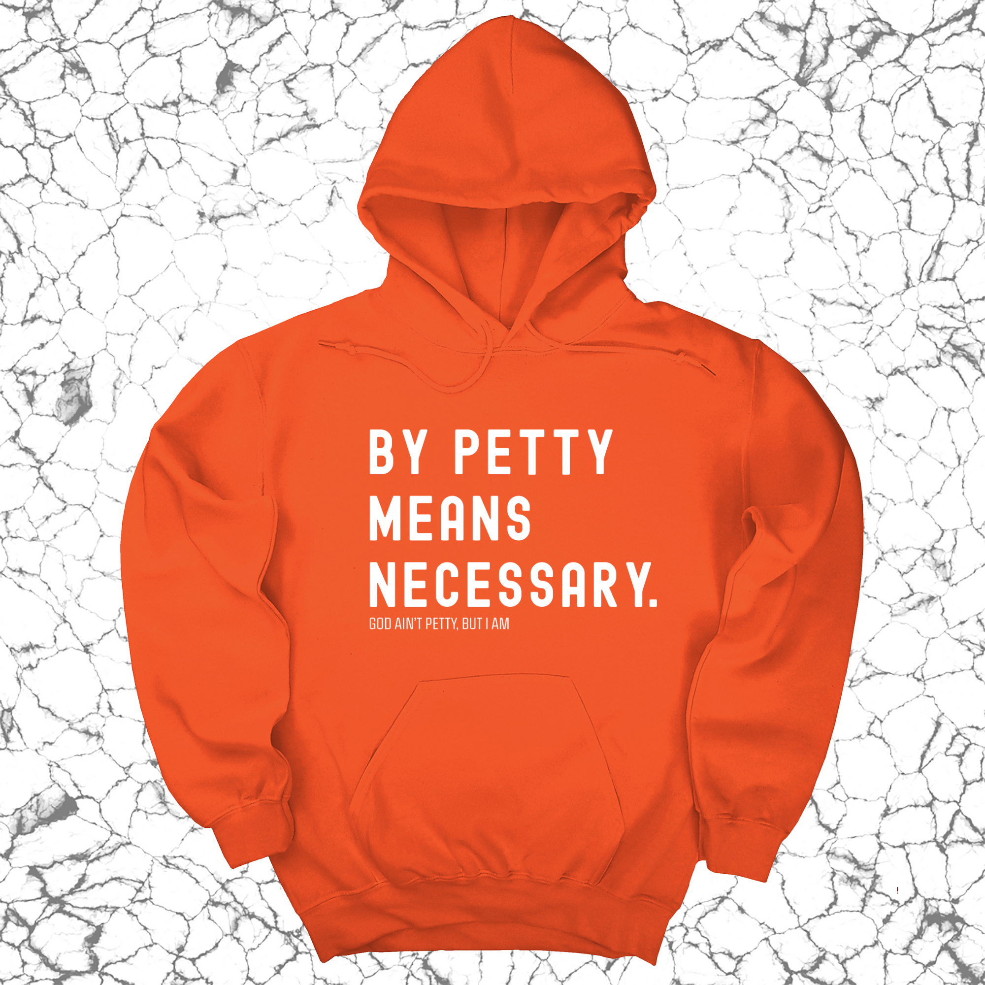 By Petty Means Necessary Unisex Hoodie-Hoodie-The Original God Ain't Petty But I Am
