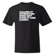 Calling It Patriotism Does Not Make It Less Racist *BLACK TALL TEE* Unisex Tee-T-Shirt-The Original God Ain't Petty But I Am