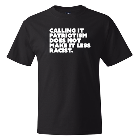 Calling It Patriotism Does Not Make It Less Racist *BLACK TALL TEE* Unisex Tee-T-Shirt-The Original God Ain't Petty But I Am