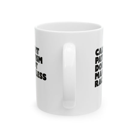 Calling It Patriotism Does Not Make It Less Racist Mug 11oz (White & Black)-Mug-The Original God Ain't Petty But I Am