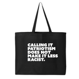 Calling It Patriotism Does Not Make It Less Racist Tote bag-Tote Bag-The Original God Ain't Petty But I Am