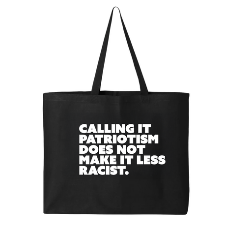 Calling It Patriotism Does Not Make It Less Racist Tote bag-Tote Bag-The Original God Ain't Petty But I Am