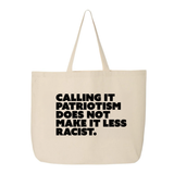 Calling It Patriotism Does Not Make It Less Racist Tote bag-Tote Bag-The Original God Ain't Petty But I Am