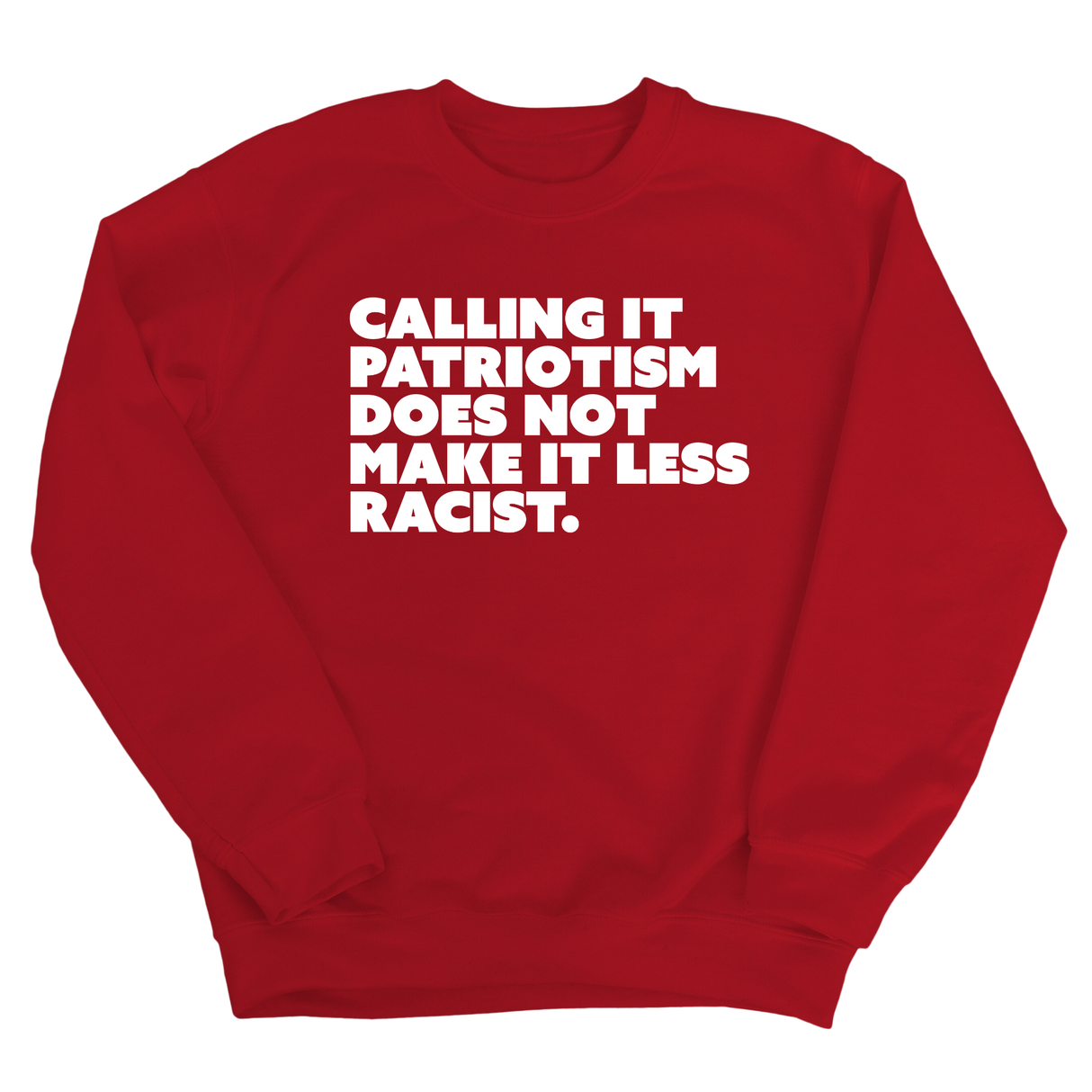 Calling It Patriotism Does Not Make It Less Racist Unisex Sweatshirt-Sweatshirt-The Original God Ain't Petty But I Am