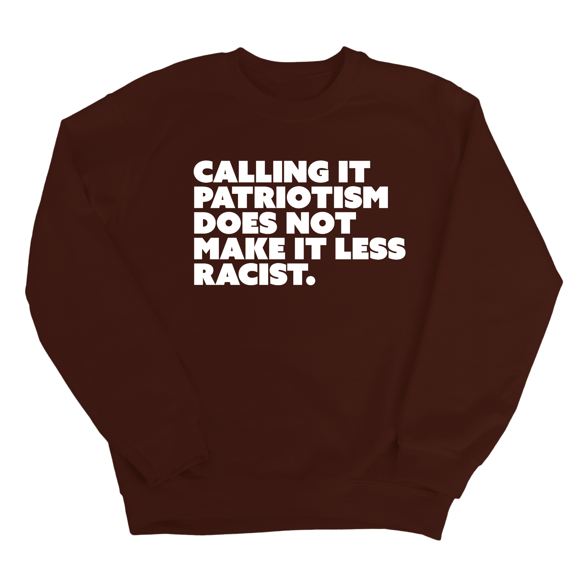 Calling It Patriotism Does Not Make It Less Racist Unisex Sweatshirt-Sweatshirt-The Original God Ain't Petty But I Am