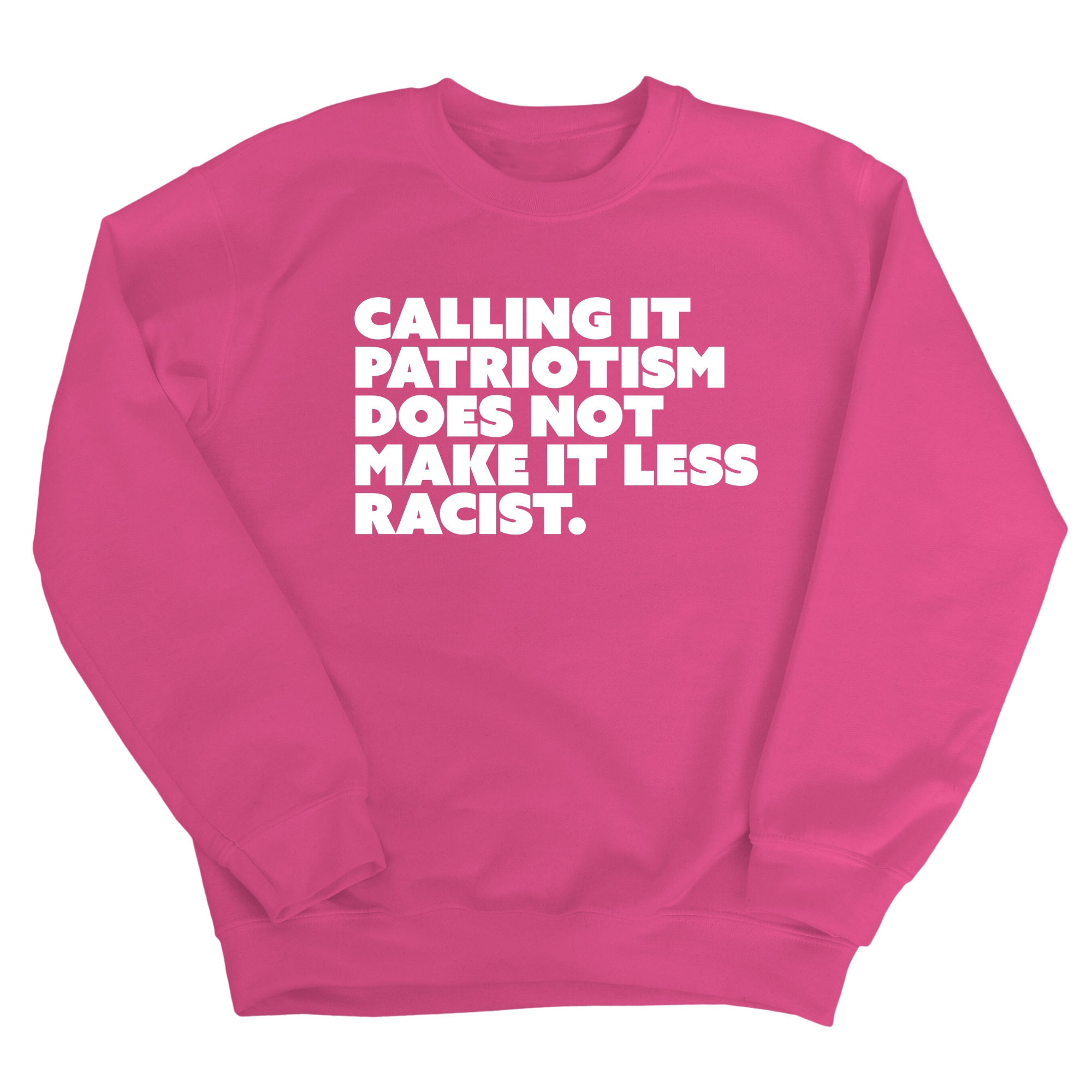 Calling It Patriotism Does Not Make It Less Racist Unisex Sweatshirt-Sweatshirt-The Original God Ain't Petty But I Am