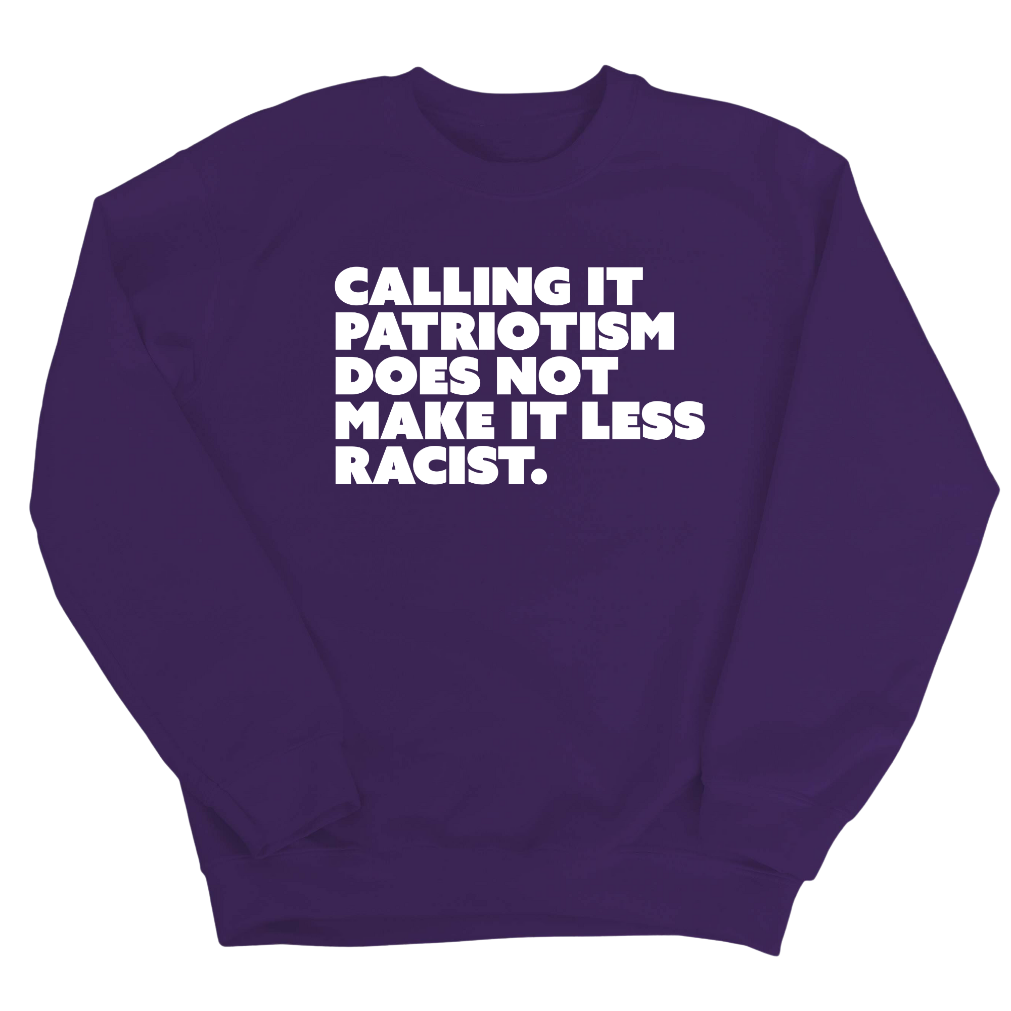 Calling It Patriotism Does Not Make It Less Racist Unisex Sweatshirt-Sweatshirt-The Original God Ain't Petty But I Am