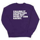 Calling It Patriotism Does Not Make It Less Racist Unisex Sweatshirt-Sweatshirt-The Original God Ain't Petty But I Am