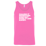 Calling It Patriotism Does Not Make It Less Racist Unisex Tank Top-T-Shirt-The Original God Ain't Petty But I Am