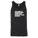 Calling It Patriotism Does Not Make It Less Racist Unisex Tank Top-T-Shirt-The Original God Ain't Petty But I Am