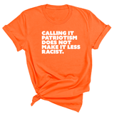 Calling It Patriotism Does Not Make It Less Racist Unisex Tee-T-Shirt-The Original God Ain't Petty But I Am