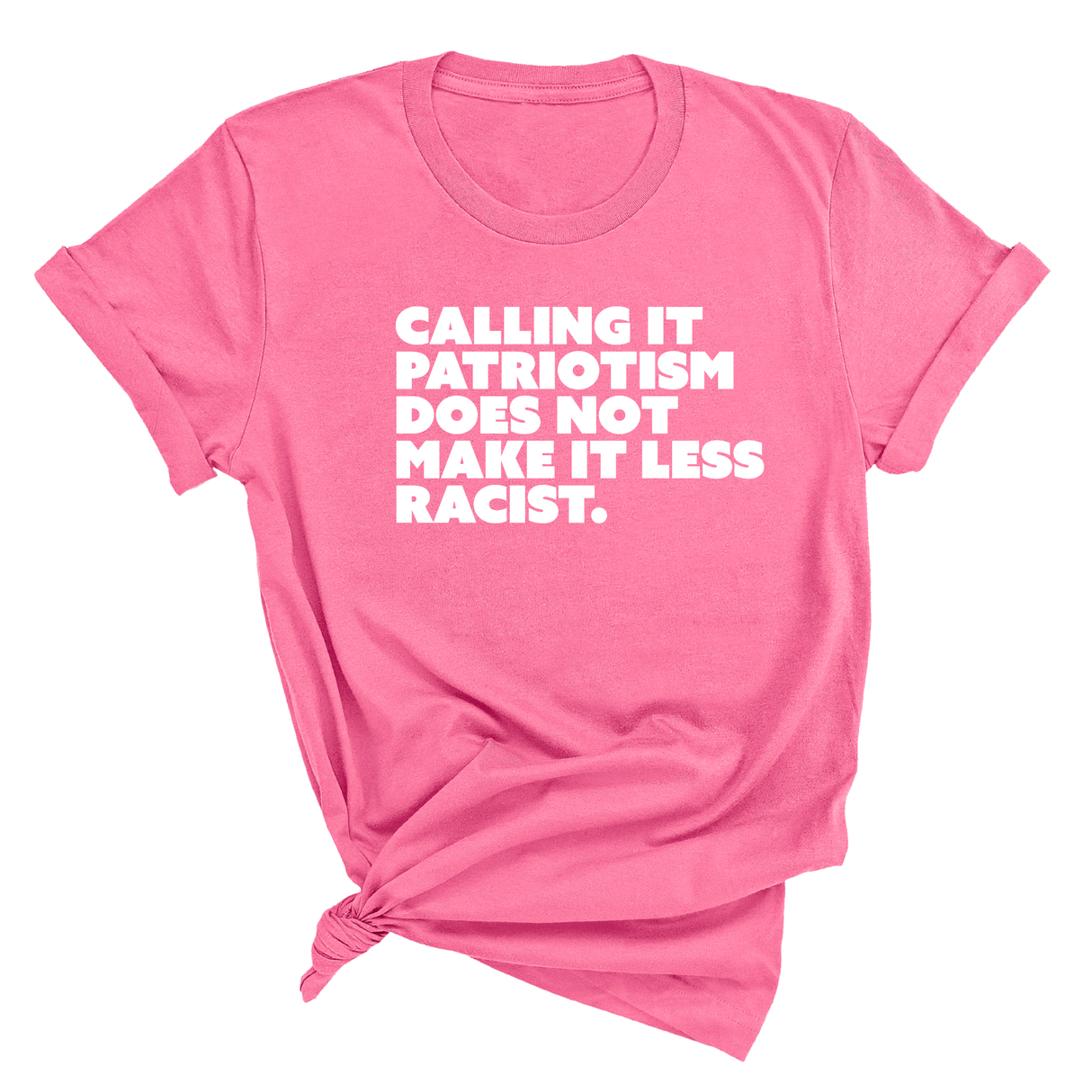 Calling It Patriotism Does Not Make It Less Racist Unisex Tee-T-Shirt-The Original God Ain't Petty But I Am