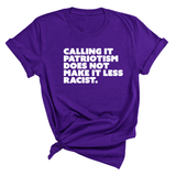 Calling It Patriotism Does Not Make It Less Racist Unisex Tee-T-Shirt-The Original God Ain't Petty But I Am