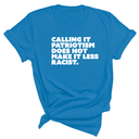 Calling It Patriotism Does Not Make It Less Racist Unisex Tee-T-Shirt-The Original God Ain't Petty But I Am