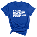 Calling It Patriotism Does Not Make It Less Racist Unisex Tee-T-Shirt-The Original God Ain't Petty But I Am