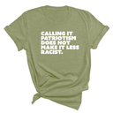 Calling It Patriotism Does Not Make It Less Racist Unisex Tee-T-Shirt-The Original God Ain't Petty But I Am