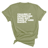 Calling It Patriotism Does Not Make It Less Racist Unisex Tee-T-Shirt-The Original God Ain't Petty But I Am