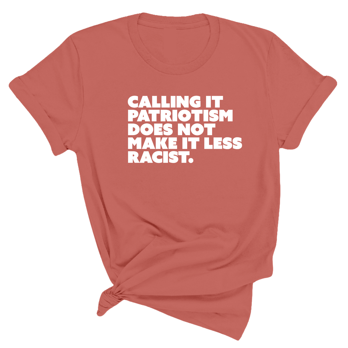Calling It Patriotism Does Not Make It Less Racist Unisex Tee-T-Shirt-The Original God Ain't Petty But I Am