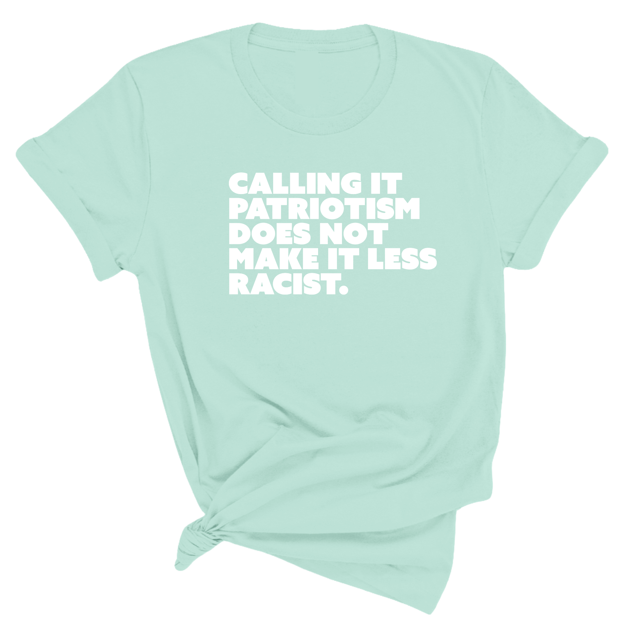 Calling It Patriotism Does Not Make It Less Racist Unisex Tee-T-Shirt-The Original God Ain't Petty But I Am