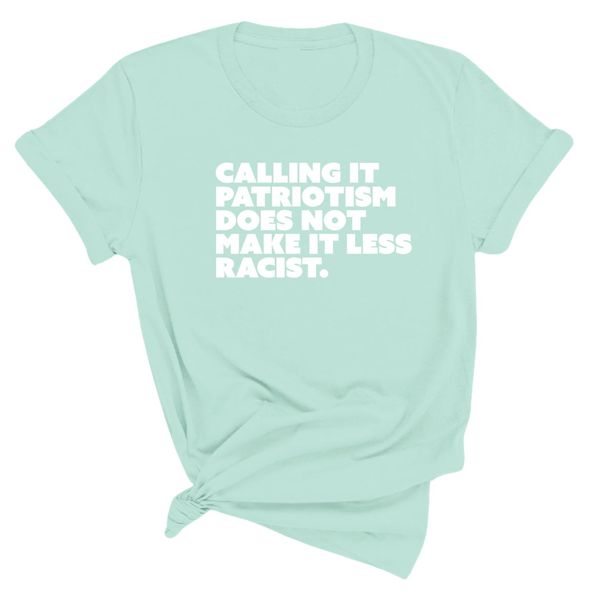 Calling It Patriotism Does Not Make It Less Racist Unisex Tee-T-Shirt-The Original God Ain't Petty But I Am