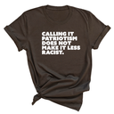 Calling It Patriotism Does Not Make It Less Racist Unisex Tee-T-Shirt-The Original God Ain't Petty But I Am