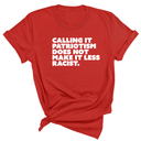 Calling It Patriotism Does Not Make It Less Racist Unisex Tee-T-Shirt-The Original God Ain't Petty But I Am